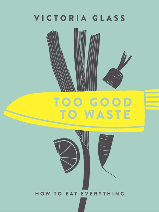 Title details for Too Good to Waste by Victoria Glass - Available